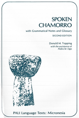 Spoken Chamorro: With Grammatical Notes and Glossary (Second Edition) (Pali Language Texts--Micronesia) Cover Image