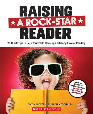 Raising a Rock-Star Reader: 75 Quick Tips for Helping Your Child Develop a Lifelong Love for Reading Cover Image