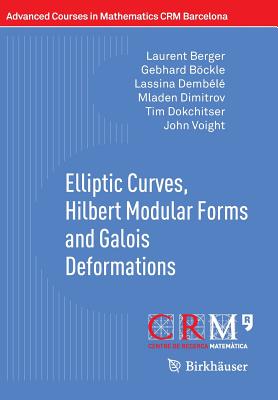 Elliptic Curves, Hilbert Modular Forms and Galois Deformations (Advanced Courses in Mathematics - Crm Barcelona)
