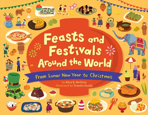 Feasts and Festivals Around the World: From Lunar New Year to Christmas Cover Image