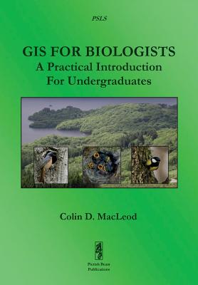 GIS For Biologists: A Practical Introduction For Undergraduates Cover Image