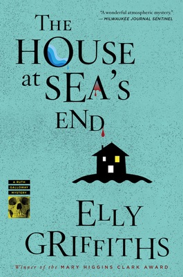 The House At Sea's End: A Mystery (Ruth Galloway Mysteries #3)