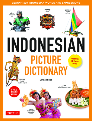 Indonesian Picture Dictionary: Learn 1,500 Indonesian Words and Expressions (Ideal for IB Exam Prep; Includes Online Audio) Cover Image