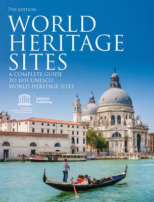 World Heritage Sites: A Complete Guide to 1,031 UNESCO World Heritage Sites By Unesco Cover Image