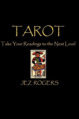 Tarot - Take Your Readings To The Next Level: A Comprehensive Guide For New Readers By Jez Rogers Cover Image