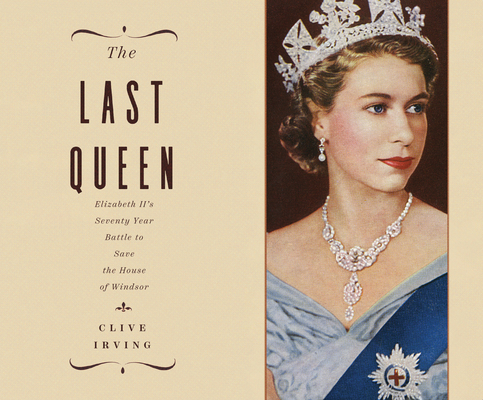 The Last Queen: Elizabeth II's Seventy Year Battle to Save the House of Windsor Cover Image