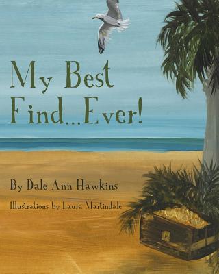 My Best Find...Ever! By Laura Martindale (Illustrator), Dale Ann Hawkins Cover Image