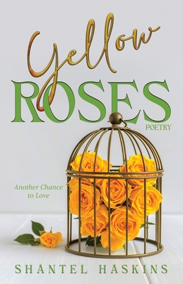 Yellow Roses: Another Chance to Love By Shantel Haskins Cover Image