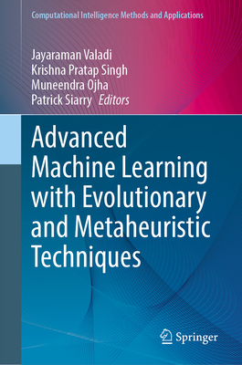Advanced Machine Learning with Evolutionary and Metaheuristic Techniques (Computational Intelligence Methods and Applications)