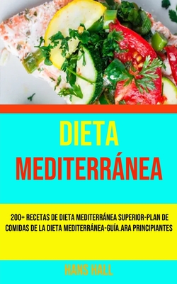 La Solución De Dieta Mediterránea: 200+ Recetas De Dieta Mediterránea  Superior-Plan De Comidas De La Dieta Mediterránea-Guí Principiantes  (Paperback) | Malaprop's Bookstore/Cafe