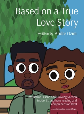 Based on a True Love Story: A short story about love and hope. By Andre Ozim Cover Image