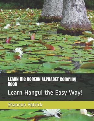 LEARN the KOREAN ALPHABET Coloring Book: Learn Hangul the Easy Way! Cover Image