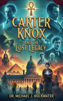 Carter Knox and The Lost Legacy By Michael J. Hockwater Cover Image