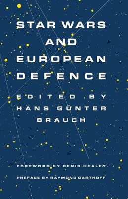 Star Wars and European Defence: Implications for Europe: Perception and Assessments By Hans Gunter Brauch Cover Image