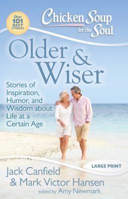 Chicken Soup for the Soul: Older & Wiser: Stories of Inspiration, Humor, and Wisdom about Life at a Certain Age Cover Image
