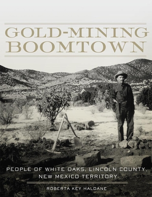 Gold-Mining Boomtown: People of White Oaks, Lincoln County, New Mexico Territory Cover Image