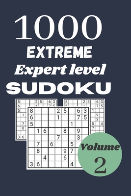 1000 extreme expert level sudoku / volume 2: with their results. Extreme-evil level Sudoku for brain training, dimension: 6'' X 9'' inches, 1000 insan Cover Image