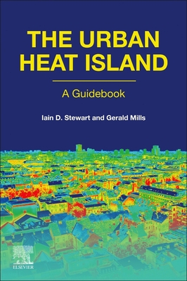 The Urban Heat Island By Iain D. Stewart, Gerald Mills Cover Image