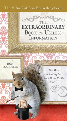 Cover for The Extraordinary Book of Useless Information: The Most Fascinating Facts That Don’t Really Matter