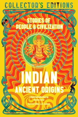 Indian Ancient Origins: Stories Of People & Civilization (Flame Tree Collector's Editions) Cover Image