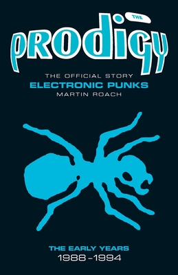 The Prodigy: The Official Story - Electronic Punks Cover Image