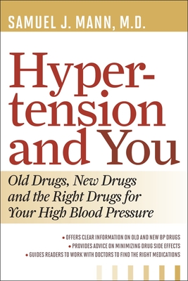 Hypertension and You: Old Drugs, New Drugs, and the Right Drugs for Your High Blood Pressure Cover Image