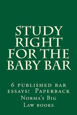 Study Right For The Baby Bar: 6 published bar essays !!!!!! Paperback Cover Image