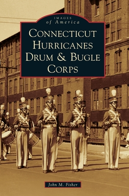 Connecticut Hurricanes Drum & Bugle Corps By John M. Fisher Cover Image