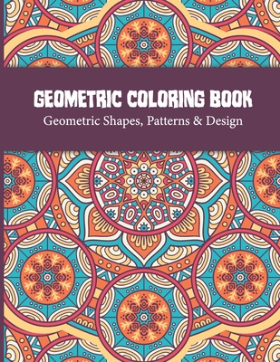 Geometric Pattern Coloring Book: Adult Therapeutic Geometric Patterns To  Relax And Distress, Tessellations Coloring Book (Beautiful Adult Geometric  Co (Paperback), Blue Willow Bookshop