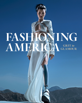 Fashioning America: Grit to Glamour Cover Image