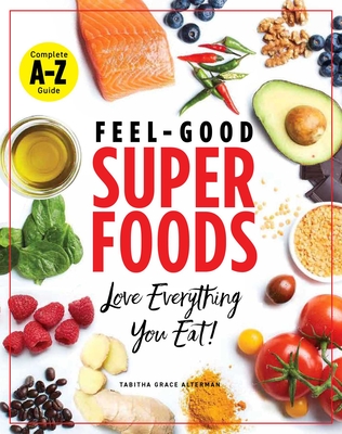 Feel-Good Superfoods: Love Everything You Eat! Cover Image