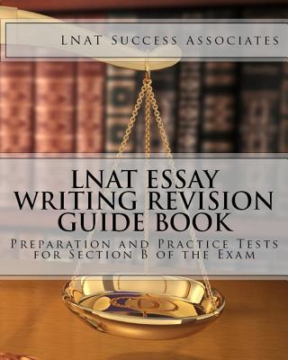 LNAT Essay Writing Revision Guide Book: Preparation and Practice Tests for Section B of the Exam By Lnat Success Associates Cover Image