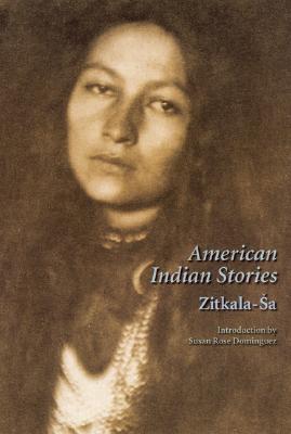 American Indian Stories By Zitkala-Sa, Susan Rose Dominguez (Introduction by) Cover Image