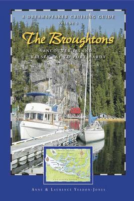 Dreamspeaker Cruising Guide Series: The Broughtons Volume 5 By Anne Yeadon-Jones Cover Image