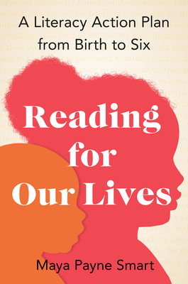 Reading for Our Lives: A Literacy Action Plan from Birth to Six By Maya Payne Smart Cover Image