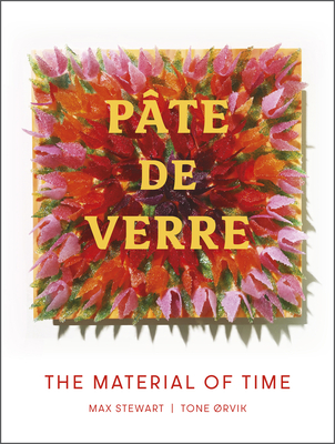 Pâte de Verre: The Material of Time By Tone ØRvik, Max Stewart Cover Image