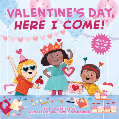 Valentine's Day, Here I Come! By D.J. Steinberg, Laurie Stansfield (Illustrator) Cover Image