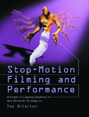 Stop-Motion Filming and Performance: A Guide to Cameras, Lighting and Dramatic Techniques Cover Image