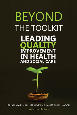Beyond the Toolkit: Leading Quality Improvement in Health and Social Care Cover Image