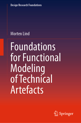 Foundations for Functional Modeling of Technical Artefacts (Design Research Foundations) Cover Image