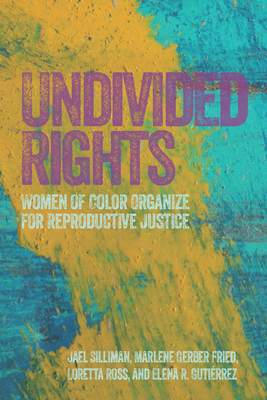 Undivided Rights: Women of Color Organizing for Reproductive Justice Cover Image