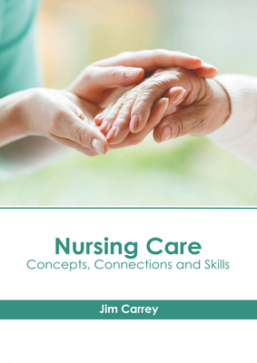 Nursing Care: Concepts, Connections and Skills Cover Image