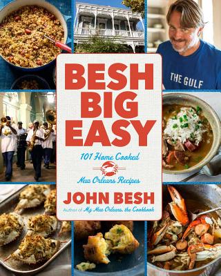 Besh Big Easy: 101 Home Cooked New Orleans Recipes (John Besh #4) Cover Image