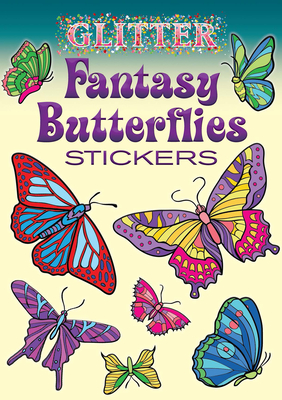 Glitter Fantasy Butterflies Stickers [With Sticker(s)] (Dover Little Activity Books Stickers)