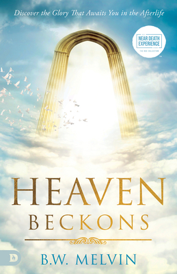 Heaven Beckons: Discover the Glory That Awaits You in the Afterlife Cover Image