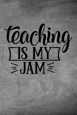 Teaching Is My Jam: Simple teachers gift for under 10 dollars Cover Image