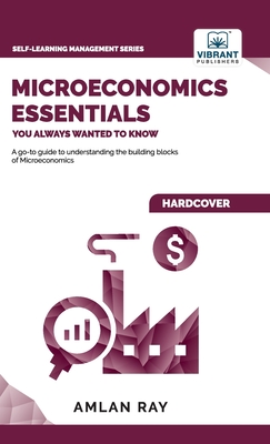 Microeconomics Essentials You Always Wanted To Know (Self-Learning Management)