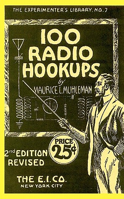 100 Radio Hookups: Radio Circuits for Experimenters from the 1920's By Larry Steckler (Editor), Maurice L. Muhleman Cover Image