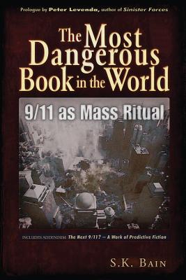 The Most Dangerous Book in the World: 9/11 as Mass Ritual By S. K. Bain, Peter Levenda (Prologue by) Cover Image