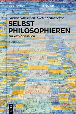 Selbst Philosophieren: Ein Methodenbuch (de Gruyter Studium) Cover Image